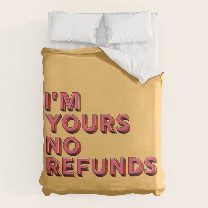 I Am Yours No Refunds - Typography Duvet Cover