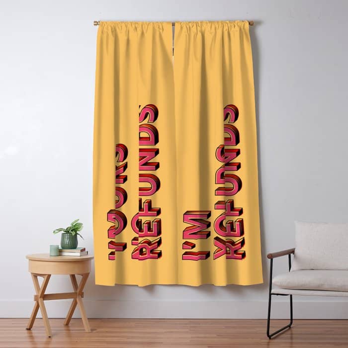 I Am Yours No Refunds - Typography Window Curtain
