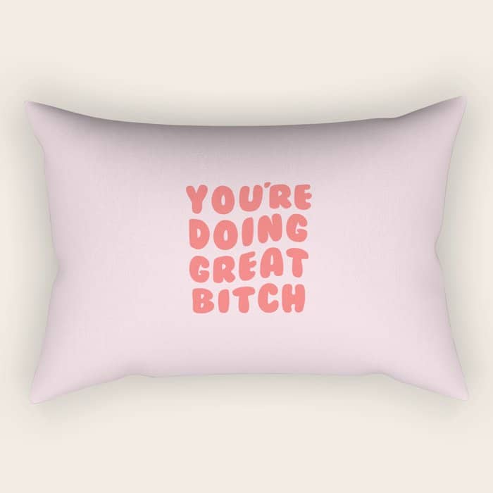 You'Re Doing Great Bitch Quote Rectangular Pillow