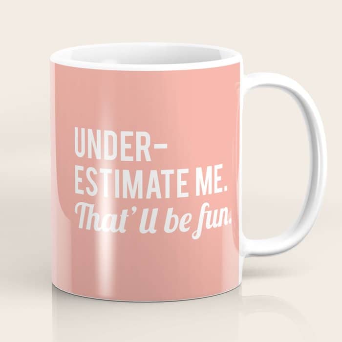 Underestimate Me. That'Ll Be Fun, Funny Quote Coffee Mug
