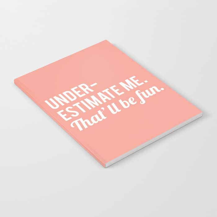 Underestimate Me. That'Ll Be Fun, Funny Quote Notebook