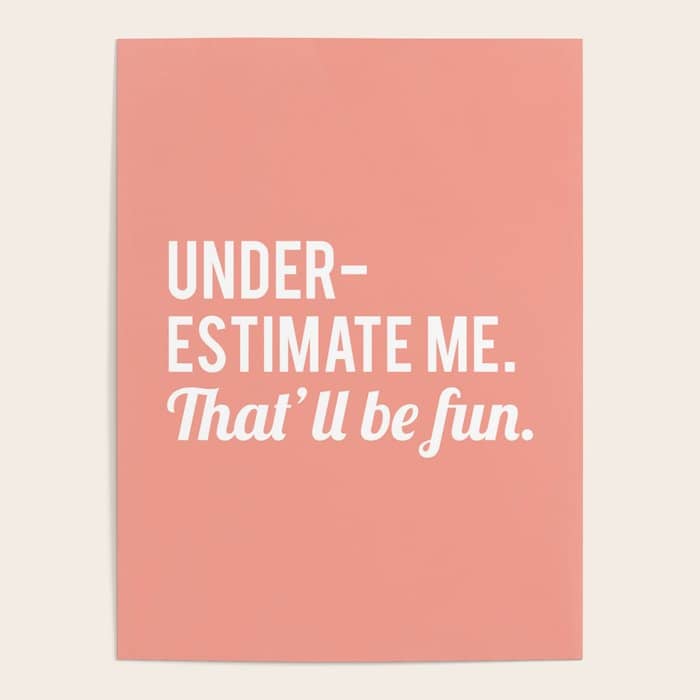 Underestimate Me. That'Ll Be Fun, Funny Quote Poster