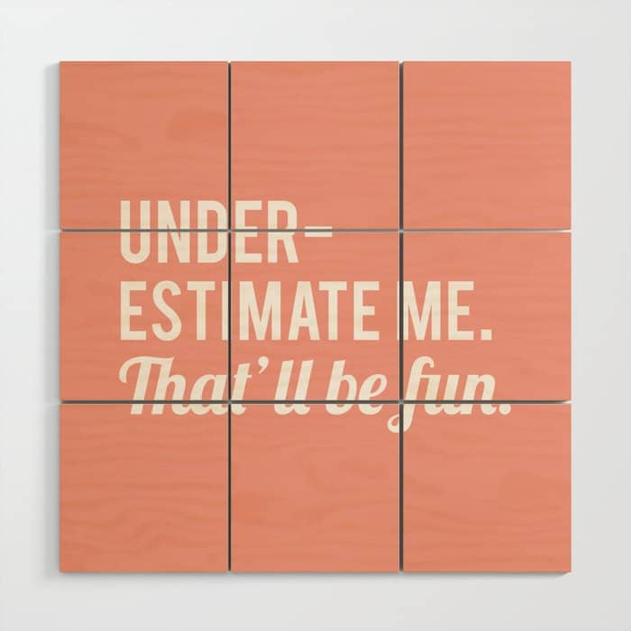 Underestimate Me. That'Ll Be Fun, Funny Quote Wood Wall Art