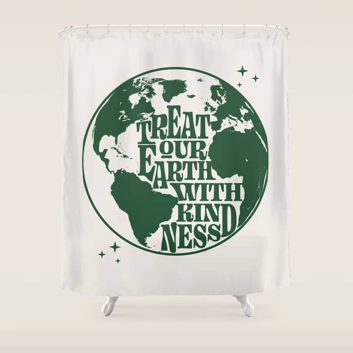 Treat Our Earth With Kindness Shower Curtain