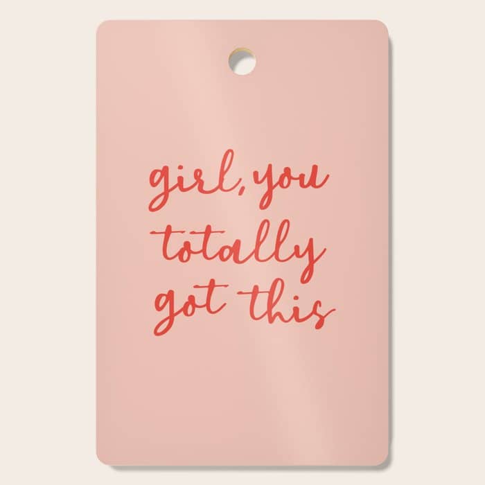 Girl, You Totally Got This Cutting Board