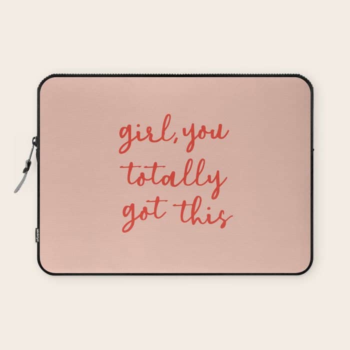 Girl, You Totally Got This Laptop Sleeve