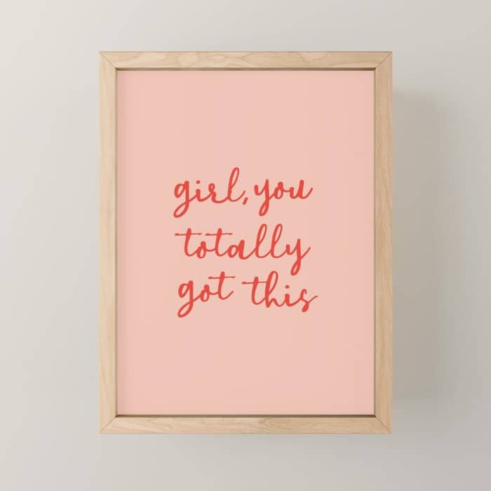 Girl, You Totally Got This Mini Art Print