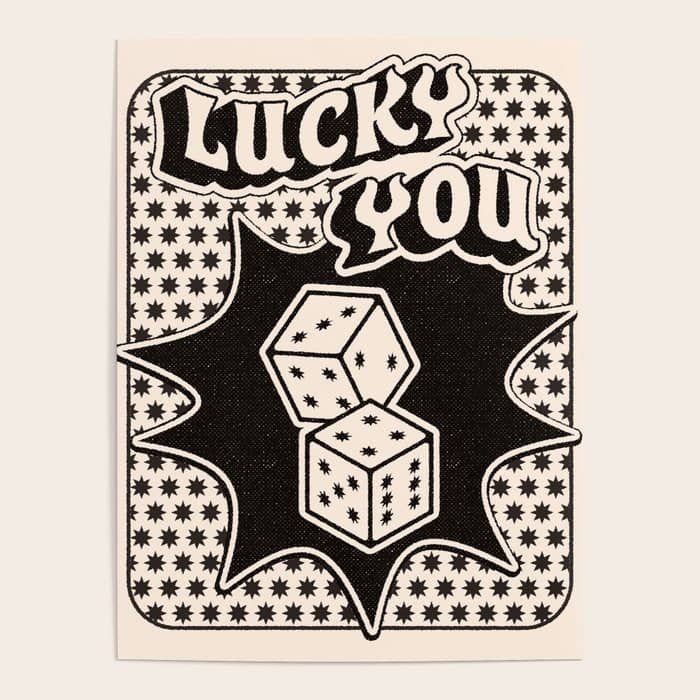 Lucky You Dice In Black And White Poster