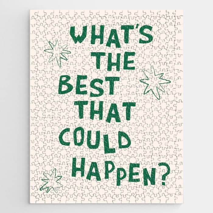 What'S The Best That Could Happen In Green And Linen White Jigsaw Puzzle