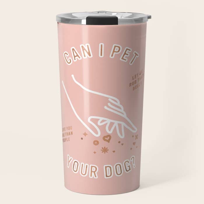 Can I Pet Your Dog - Rose Gold & Blush Palette Travel Mug