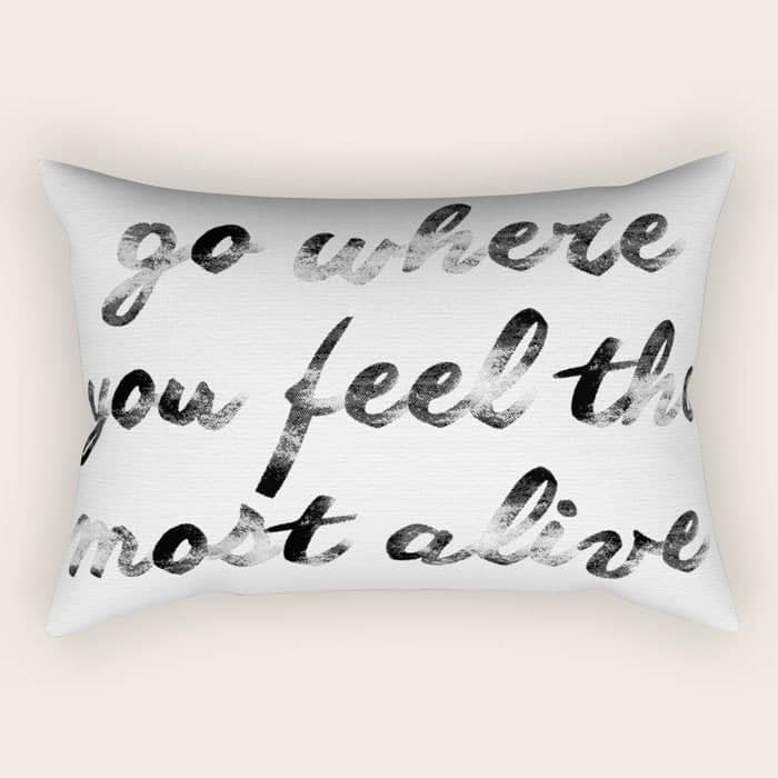 Go Where You Feel The Most Alive 2 Rectangular Pillow