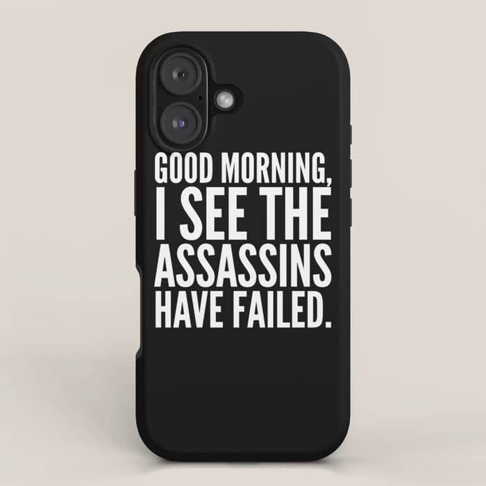 Good Morning, I See The Assassins Have Failed. (Black) Iphone Case