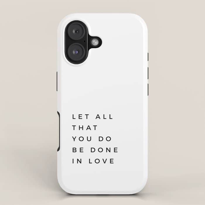 1 Corinthians 16:14 Let All That You Do Be Done In Love Bible Verse Wall Art Scripture Christian Iphone Case