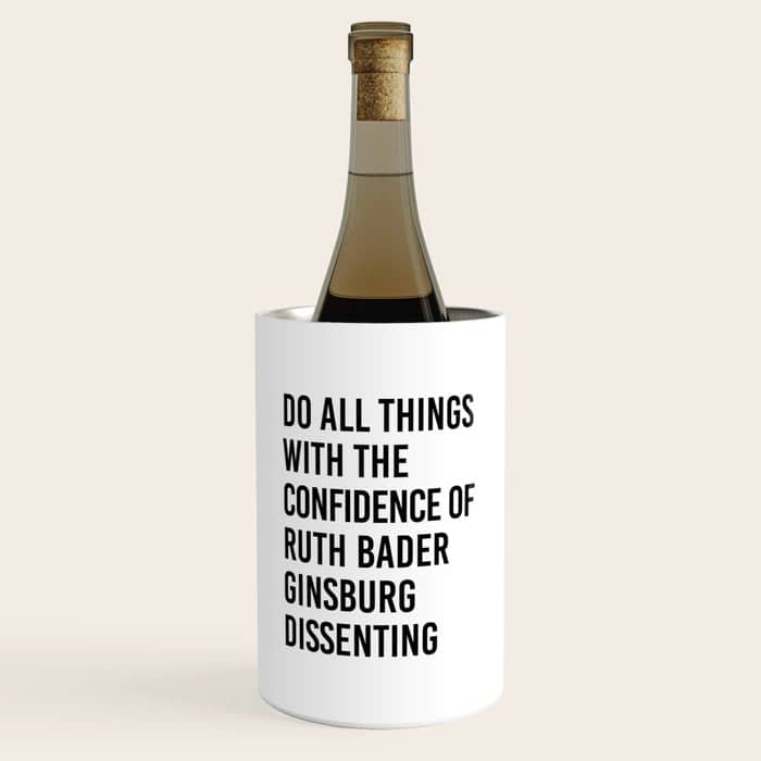Do All Things With The Confidence Of Ruth Bader Ginsburg Dissenting Wine Chiller