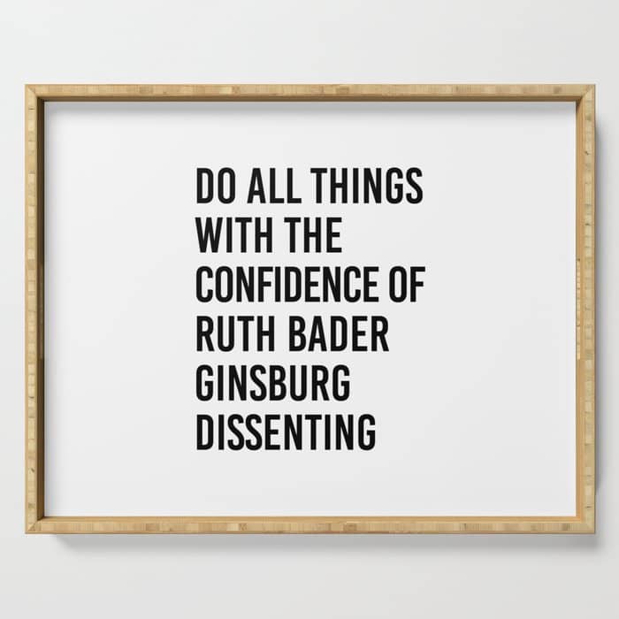 Do All Things With The Confidence Of Ruth Bader Ginsburg Dissenting Serving Tray