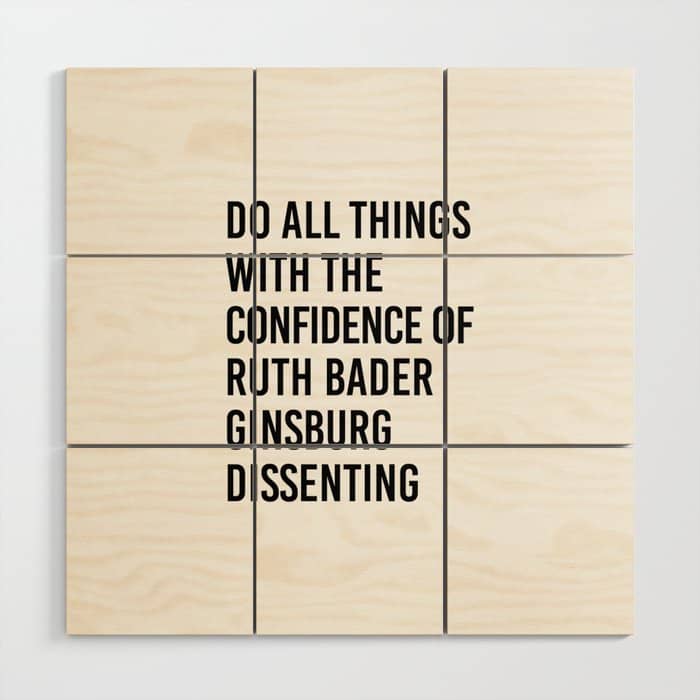 Do All Things With The Confidence Of Ruth Bader Ginsburg Dissenting Wood Wall Art