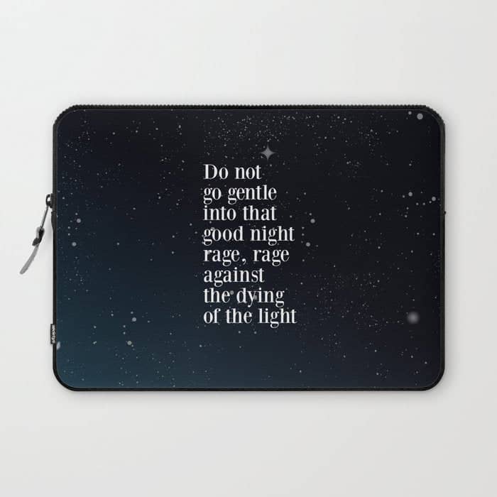 Do Not  Go Gentle  Into That  Good Night Rage, Rage Against The Dying Of The Light Laptop Sleeve