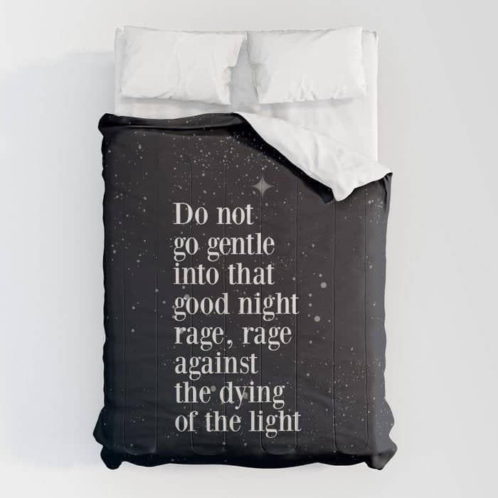 Do Not  Go Gentle  Into That  Good Night Rage, Rage Against The Dying Of The Light Comforter