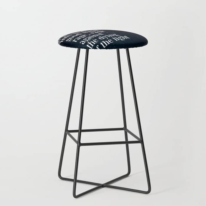Do Not  Go Gentle  Into That  Good Night Rage, Rage Against The Dying Of The Light Stool