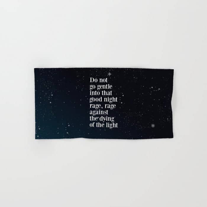 Do Not  Go Gentle  Into That  Good Night Rage, Rage Against The Dying Of The Light Bath Towel