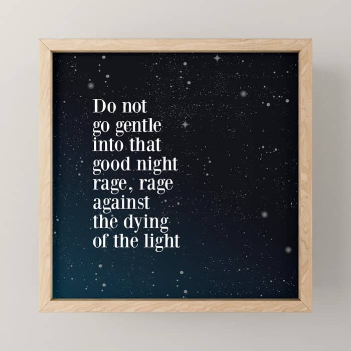 Do Not  Go Gentle  Into That  Good Night Rage, Rage Against The Dying Of The Light Mini Art Print
