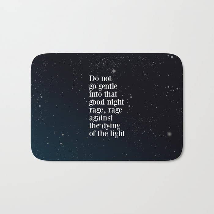 Do Not  Go Gentle  Into That  Good Night Rage, Rage Against The Dying Of The Light Bath Mat