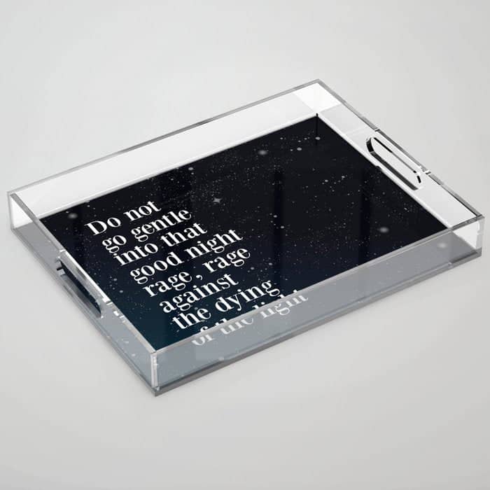 Do Not  Go Gentle  Into That  Good Night Rage, Rage Against The Dying Of The Light Acrylic Tray
