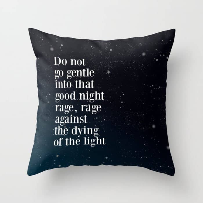 Do Not  Go Gentle  Into That  Good Night Rage, Rage Against The Dying Of The Light Throw Pillow