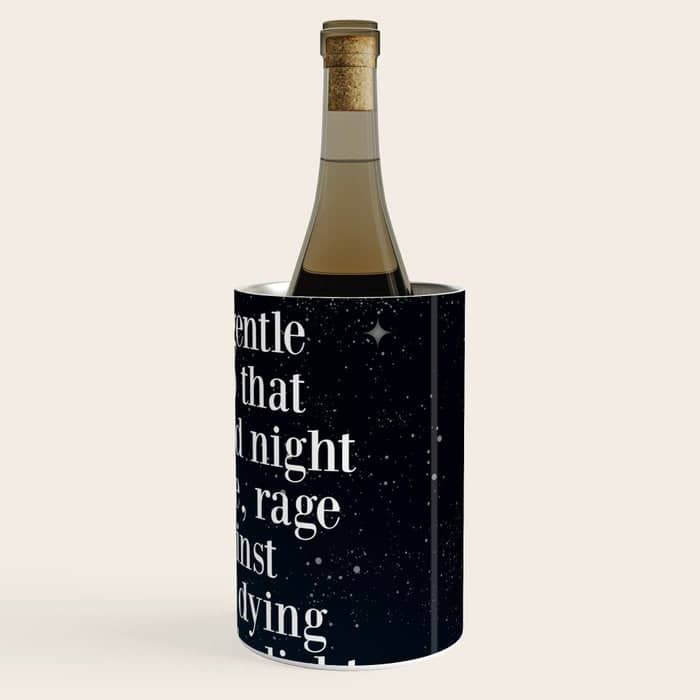 Do Not  Go Gentle  Into That  Good Night Rage, Rage Against The Dying Of The Light Wine Chiller