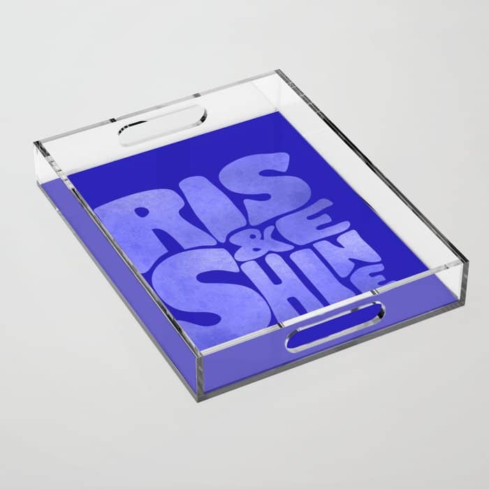 Rise And Shine - Blue Typography Acrylic Tray