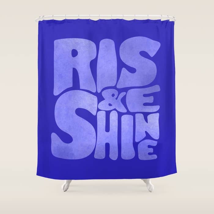 Rise And Shine - Blue Typography Shower Curtain