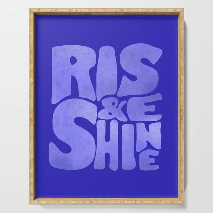 Rise And Shine - Blue Typography Serving Tray