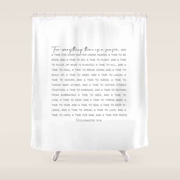 For Everything There Is A Season, Ecclesiastes 3:1-8 Shower Curtain