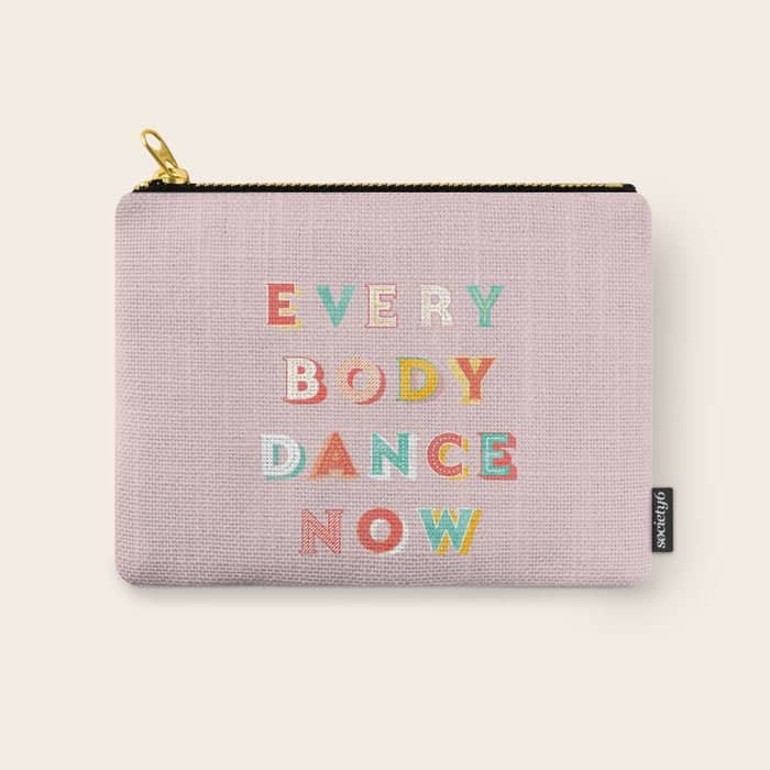 Everybody Dance Now - Bright Typography Carry All Pouch