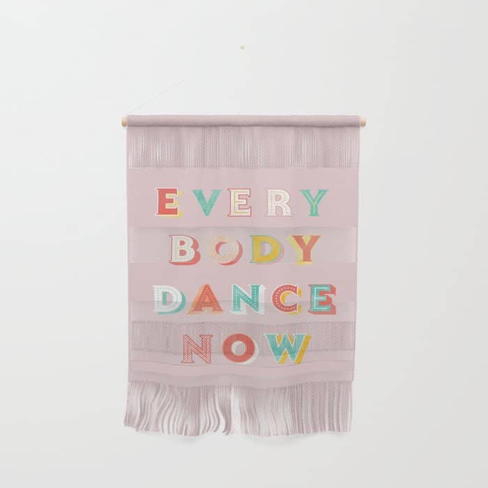 Everybody Dance Now - Bright Typography Wall Hanging