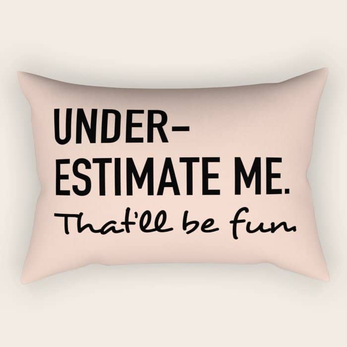 Underestimate Me. That'Ll Be Fun. Rectangular Pillow