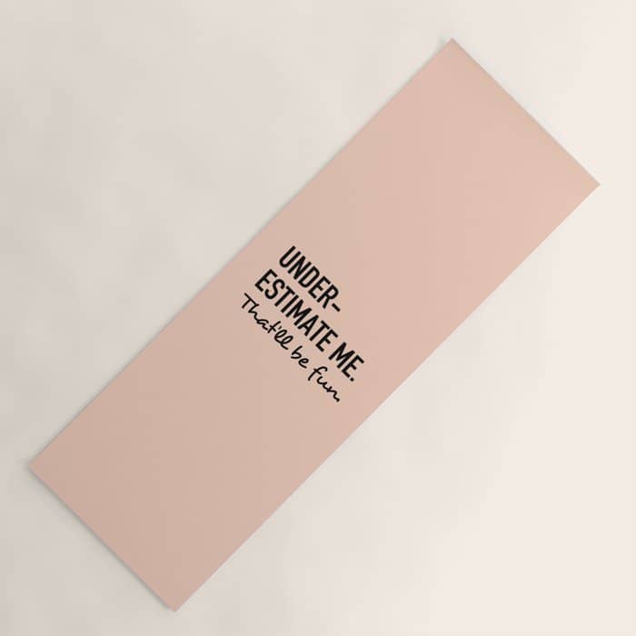 Underestimate Me. That'Ll Be Fun. Yoga Mat