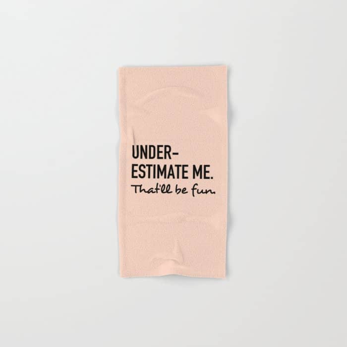 Underestimate Me. That'Ll Be Fun. Bath Towel