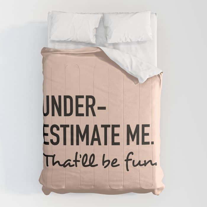 Underestimate Me. That'Ll Be Fun. Comforter