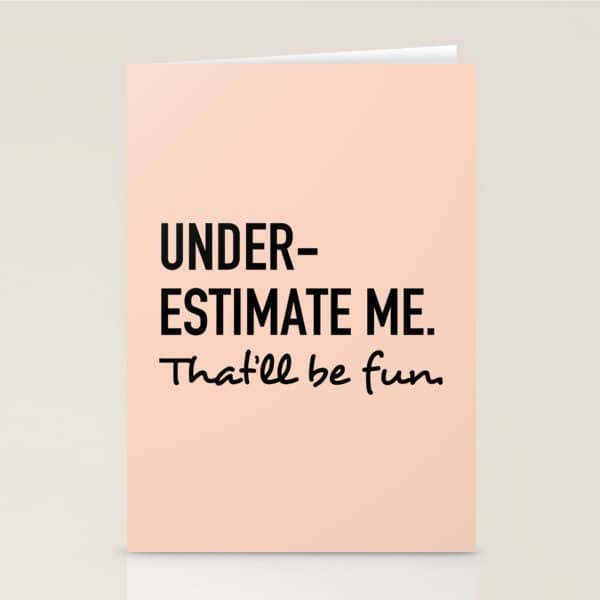 Underestimate Me. That'Ll Be Fun. Stationery Card