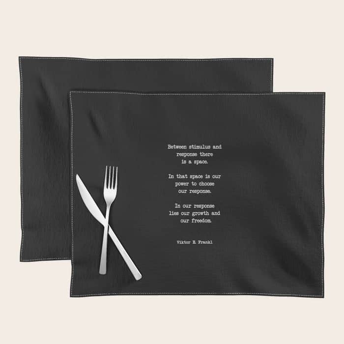 Between Stimulus And Response, There Is A Space. Viktor Frankl Quote Placemat