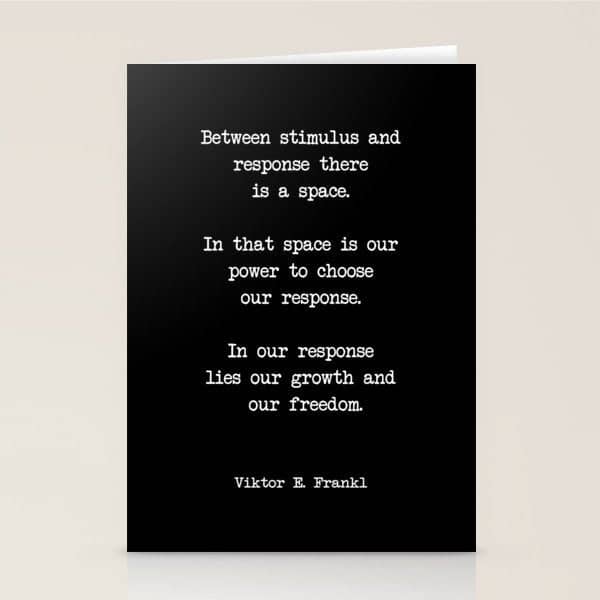 Between Stimulus And Response, There Is A Space. Viktor Frankl Quote Stationery Card
