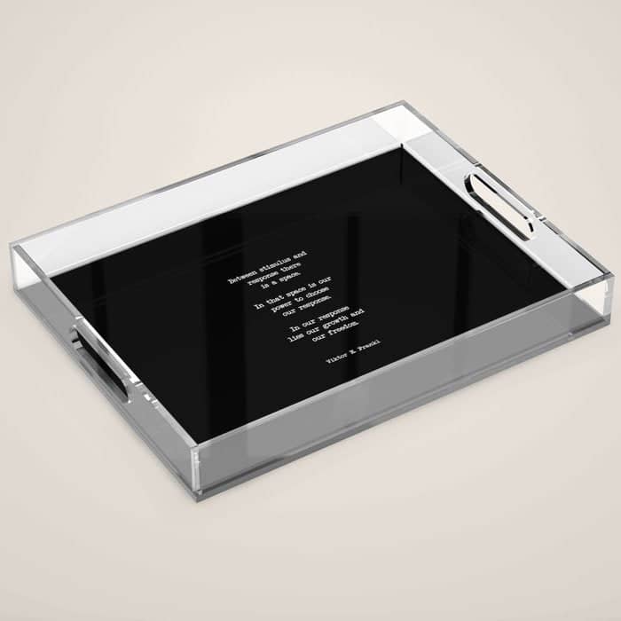 Between Stimulus And Response, There Is A Space. Viktor Frankl Quote Acrylic Tray
