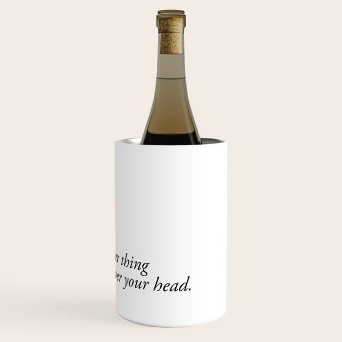 Just Another Thing Hanging Over Your Head Wine Chiller