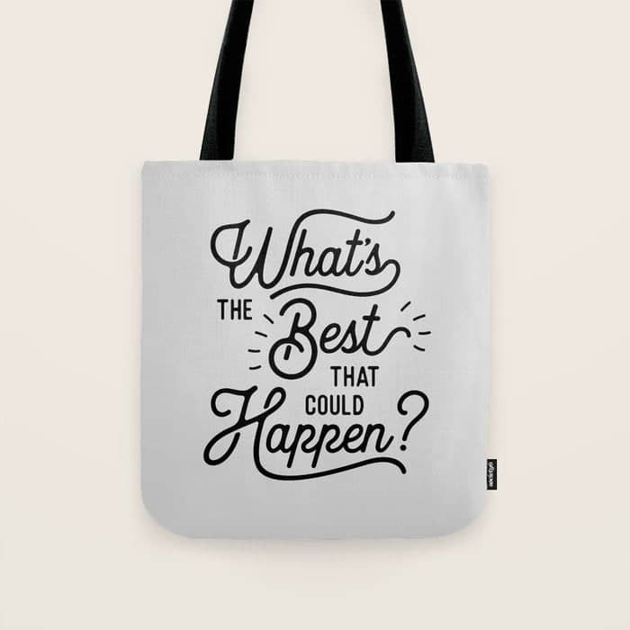 What'S The Best That Could Happen Typography Print Wall Art Home Decor Tote Bag