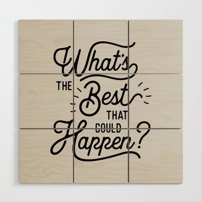 What'S The Best That Could Happen Typography Print Wall Art Home Decor Wood Wall Art