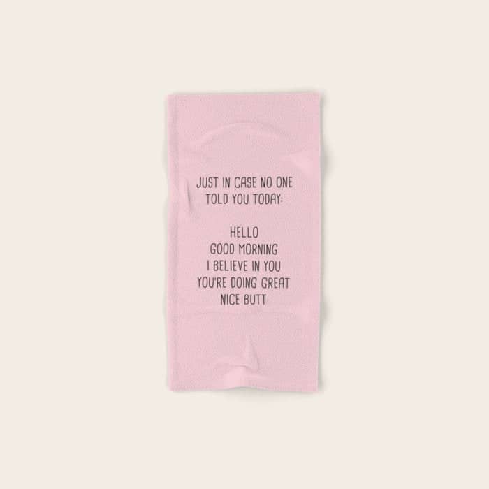 Just In Case No One Told You Today: Hello Bath Towel