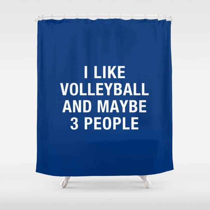 I Like Volleyball And Maybe 3 People Shower Curtain