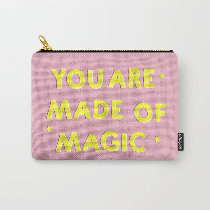 You Are Made Of Magic - Typography Carry All Pouch