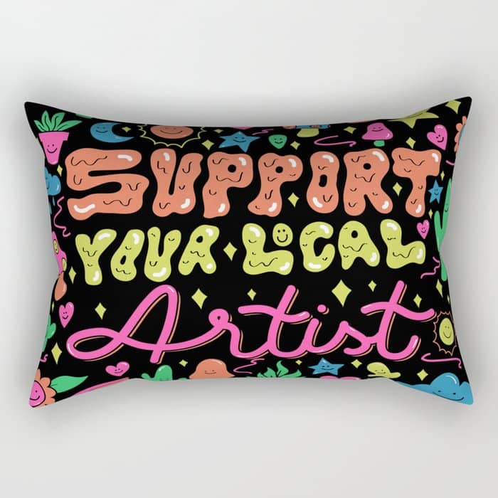 Support Your Local Artist Rectangular Pillow